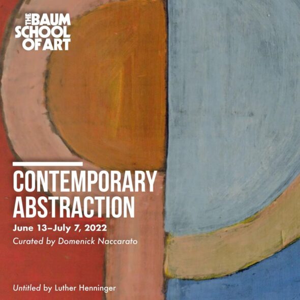 Contemporary Abstraction exhibit at Baum School of Art - Summer 2022